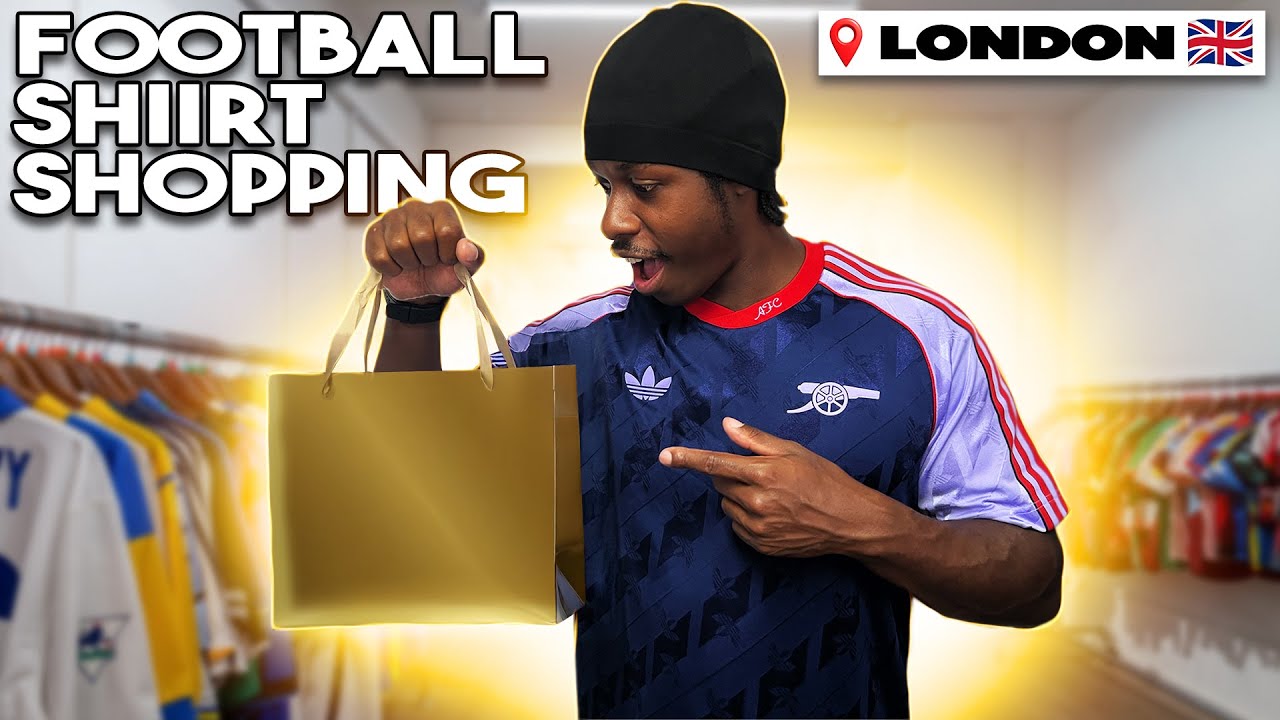 Football Shirt Shopping Spree in London!