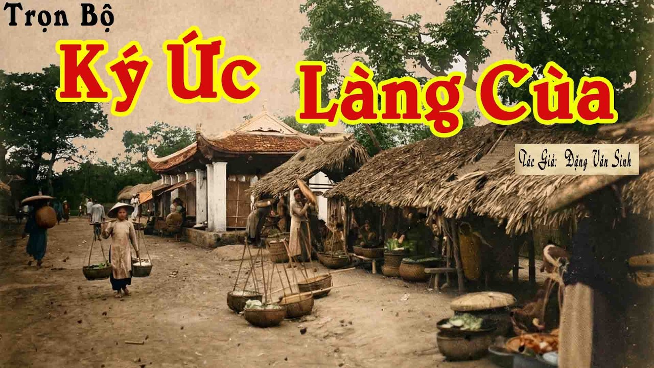 [TRỌN BỘ] Chuyện Làng Quê Trước 1945: KÝ ỨC LÀNG CÙA | Đặng Văn Sinh | Kênh Cô Vân