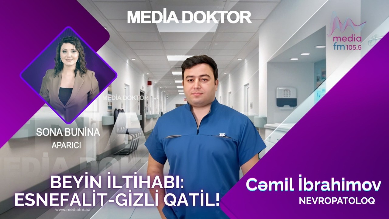 BEYİN İLTİHABI: Esnefalit - Gizli Qatil! -Media Doktor#mediafm