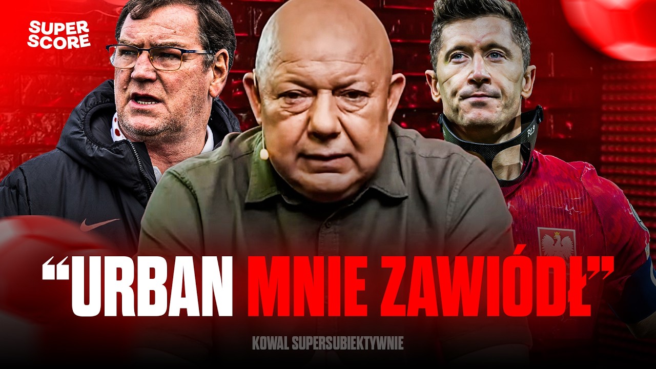 KOWAL O URBANIE PO BARAŻACH MŚ 2026: NIE ZAREAGOWAŁ, POPEŁNIŁ DUŻO BŁĘD&Oacute;W | KOWAL SUPERSUBIEKTYWNIE