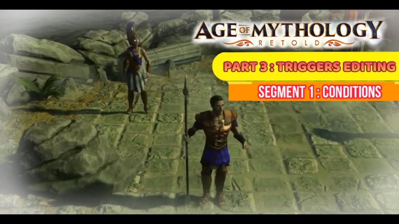 Age Of Mythology - EDITOR TUTORIAL - Part 3 : Trigger Editor - Segment 1 : CONDITIONS