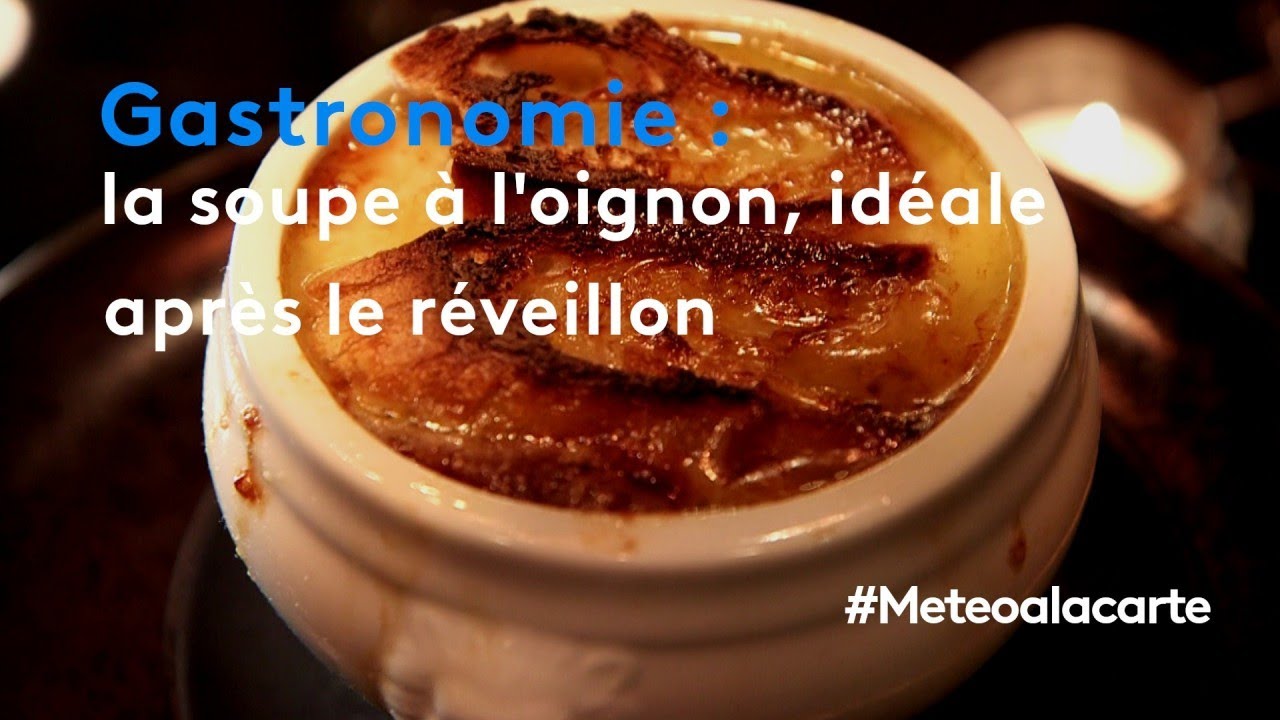 Gastronomie : la soupe à l'oignon, idéale après le réveillon - Météo à la carte
