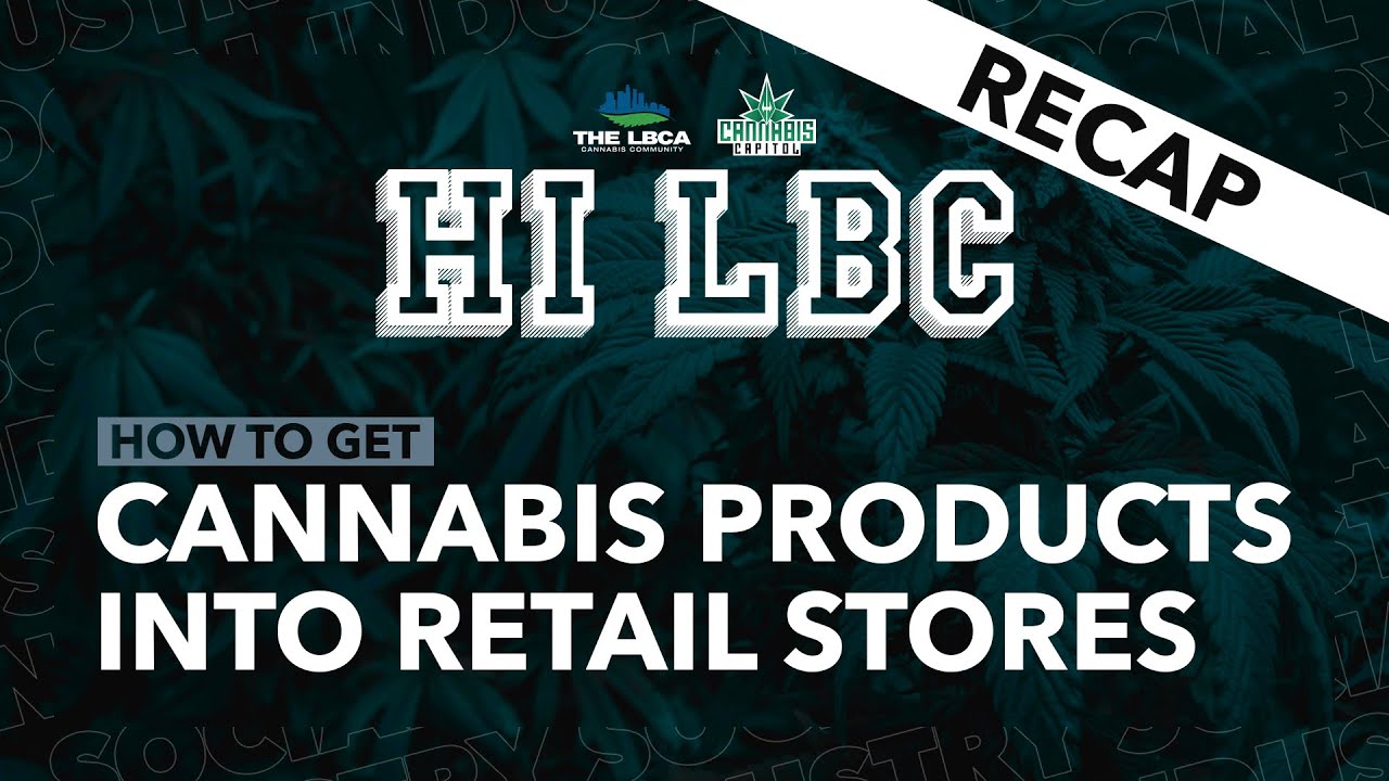 Hi LBC | Episode 2- How to get Cannabis Products into Retail Stores