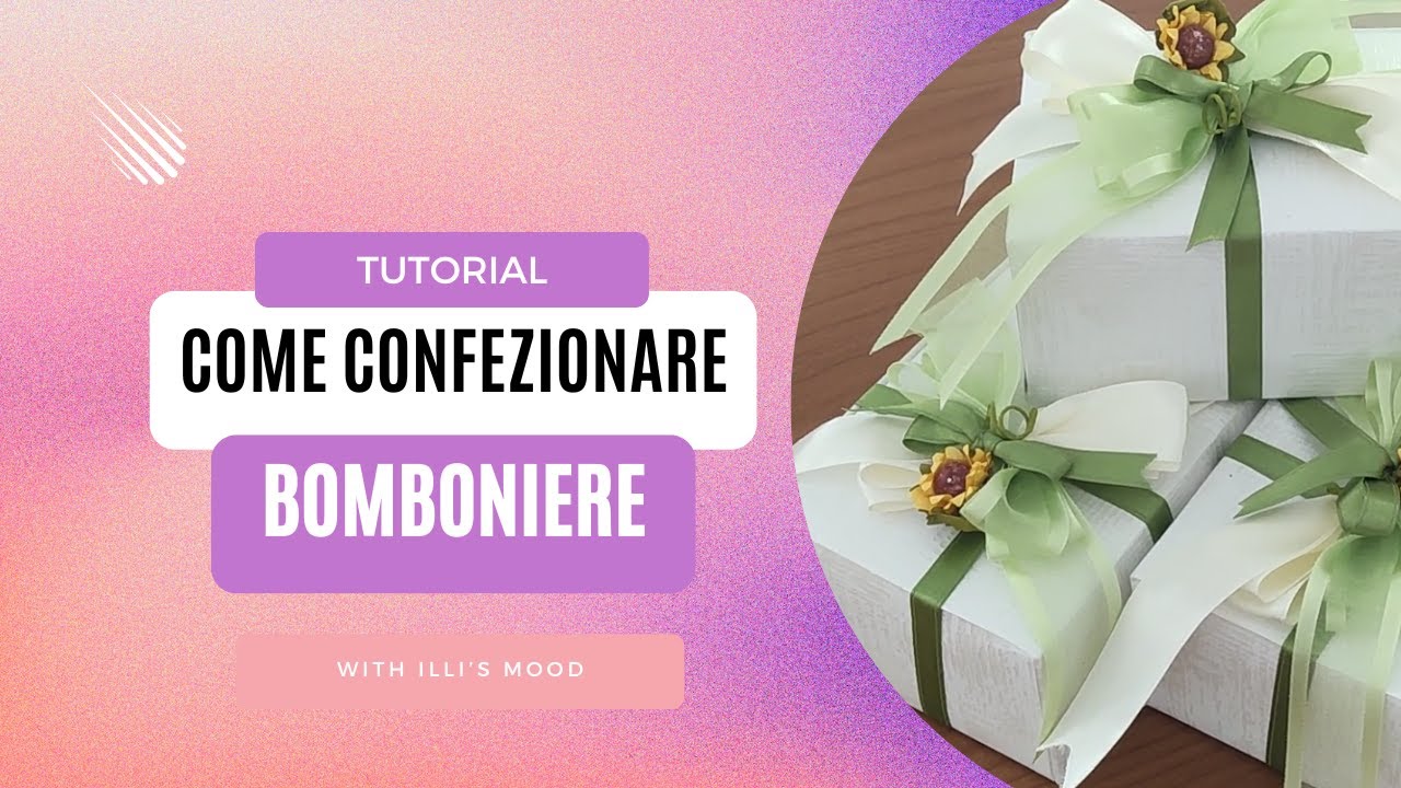 TUTORIAL - COME CONFEZIONARE LE BOMBONIERE