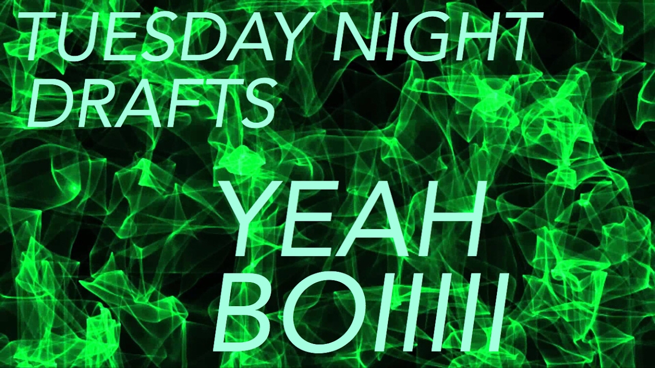 TUESDAY NIGHT DRAFTS  #EP.1