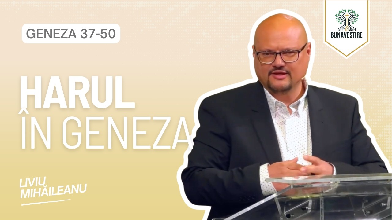 Trilogia harului în Geneza: iertare, adopție, făgăduință - Liviu Mihăileanu