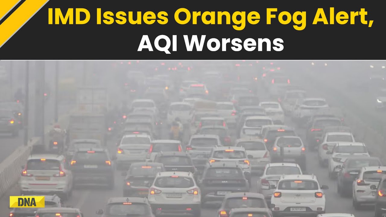 Delhi AQI News: IMD Issues Orange Fog Alert For Delhi, UP & Haryana, AQI Worsens | Weather Update