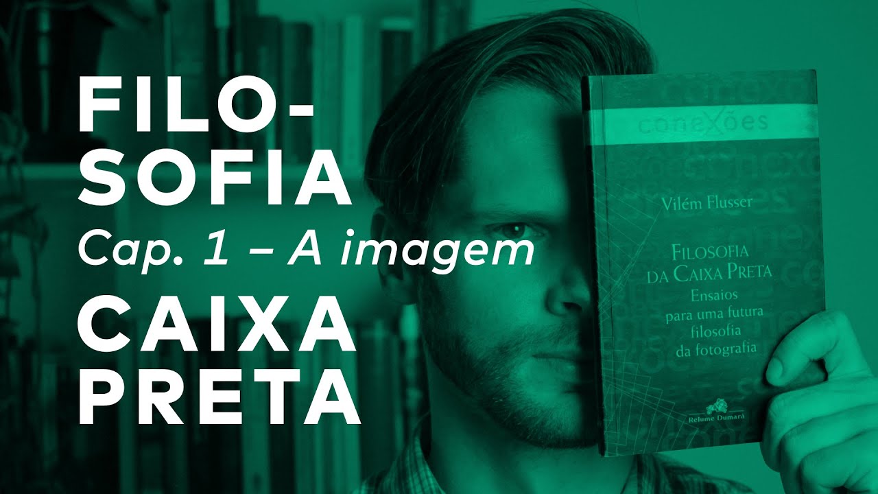 A IMAGEM | Filosofia da caixa preta – Vilém Flusser