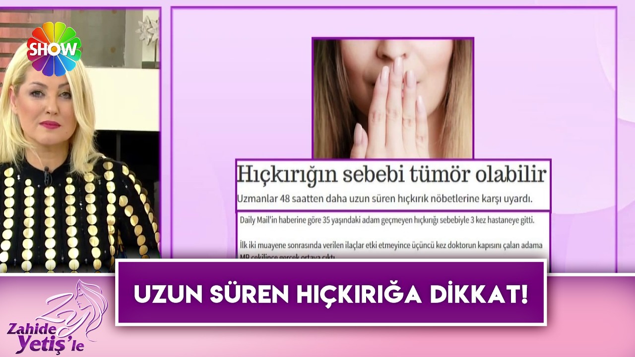 Hıçkırığın sebebi tümör olabilir! | Zahide Yetiş'le