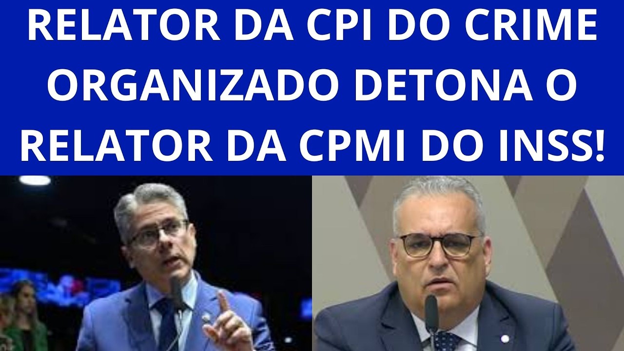 Olha isso: Relator da CPI do Crime Organizado detona o relator da CPMI do INSS!