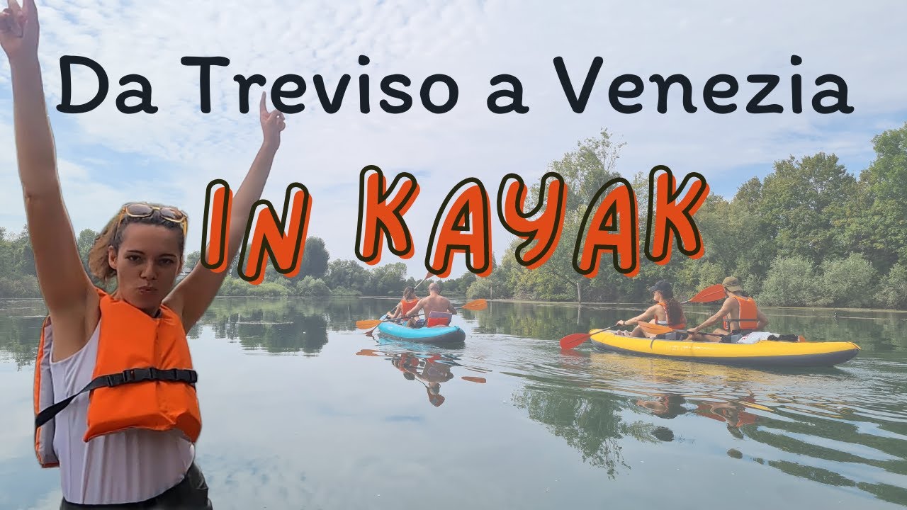 Da Treviso a Venezia in Kayak: un weekend nella natura.