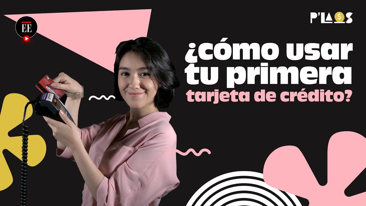 ¿Cómo sacar y usar tu primera tarjeta de crédito? | MoneyGamia