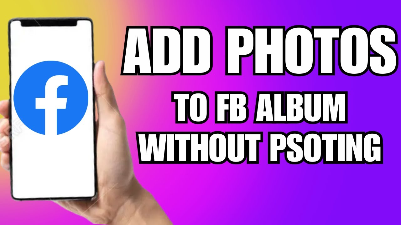 How To Add Photos To Facebook Album Without Posting Them (2025 UPDATED)