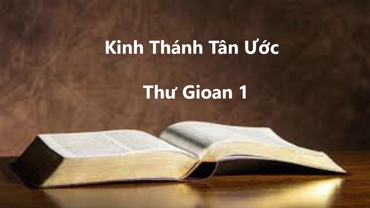 Thư Gioan 1 | Kinh Th&aacute;nh T&acirc;n Ước