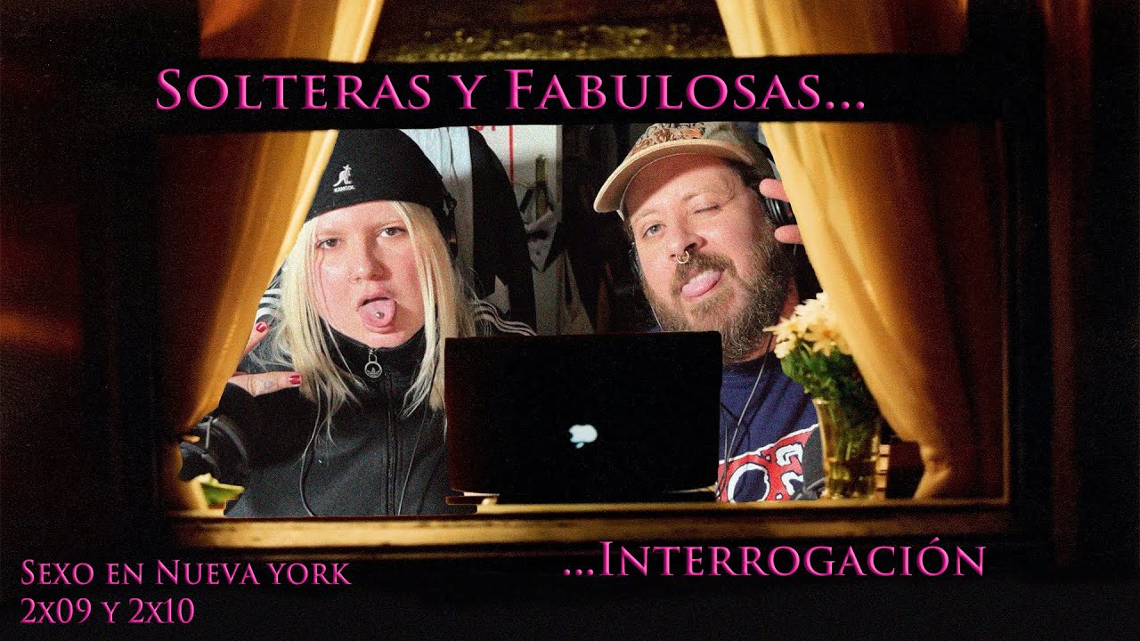 Solteras y fabulosas... Interrogación - Sexo en Nueva York 2x09 y 2x10