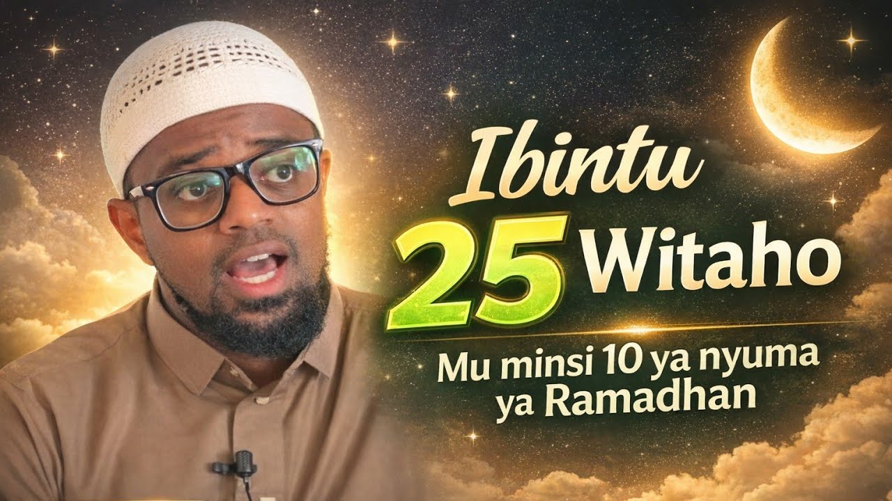 Ibintu 25 ugomba kwitaho muminsi 10 ya nyuma ya Ramadhan | Sh. Khalifa