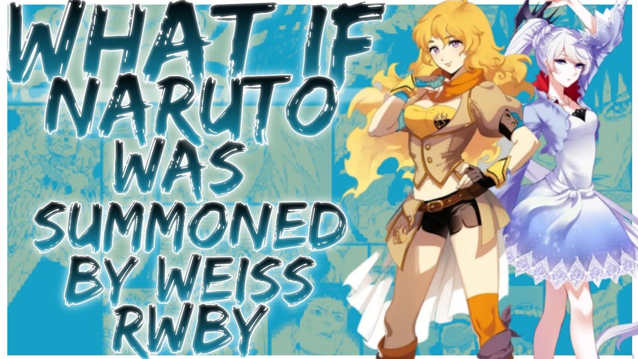 what if Naruto was summoned by Weiss rwby