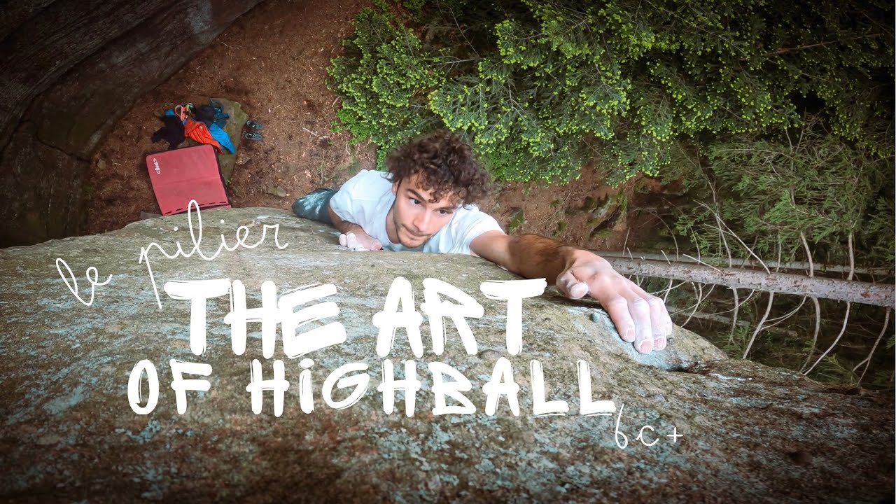 The Art of Climbing Highball | Le Pilier 6C+
