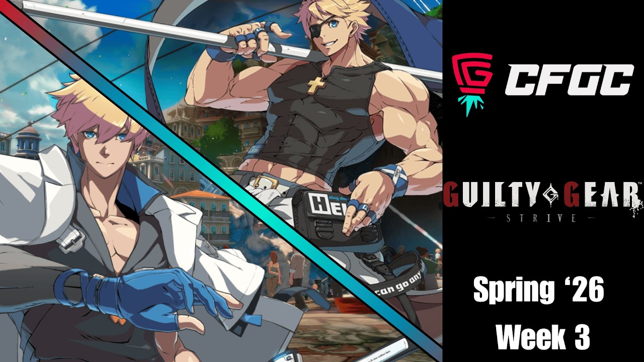 CFGC | Guilty Gear Strive Spring 2026 Week 3 (Seeding Phase)
