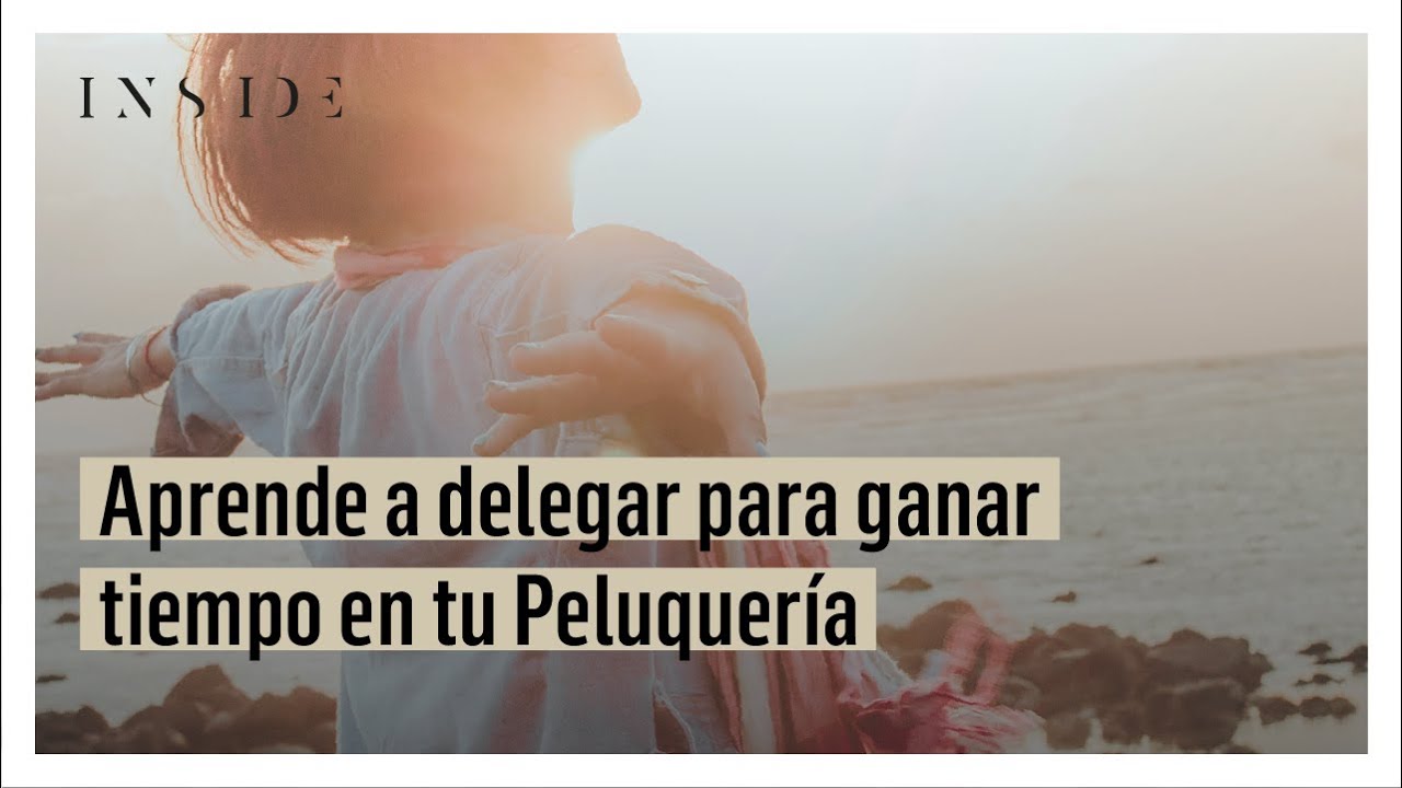 Aprende a delegar para ganar tiempo en tu Peluquería