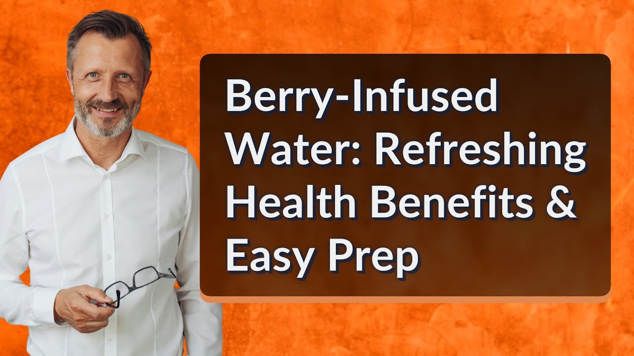 Berry-Infused Water: Refreshing Health Benefits & Easy Prep