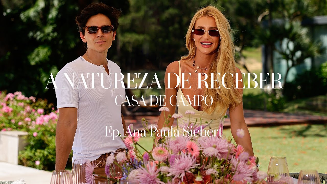A Natureza de Receber: Casa de Campo | Ep. 1 com Ana Paula  Siebert 