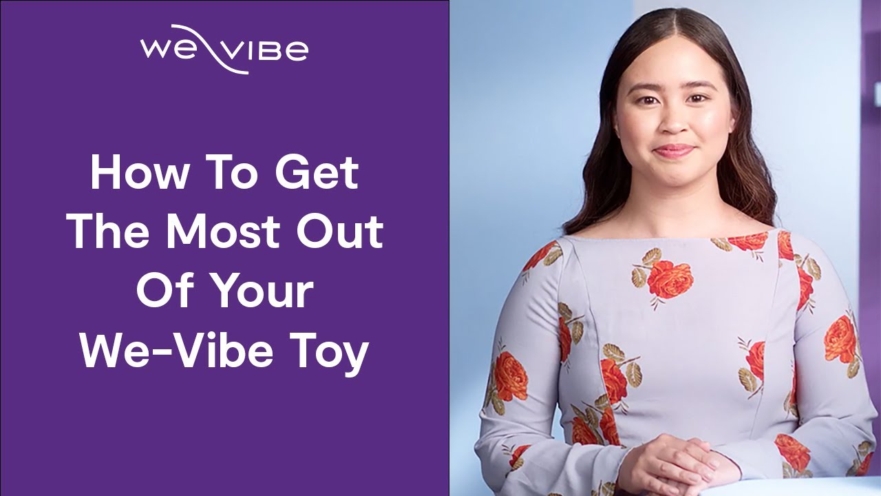How To Get The Most Out Of Your We-Vibe Toy