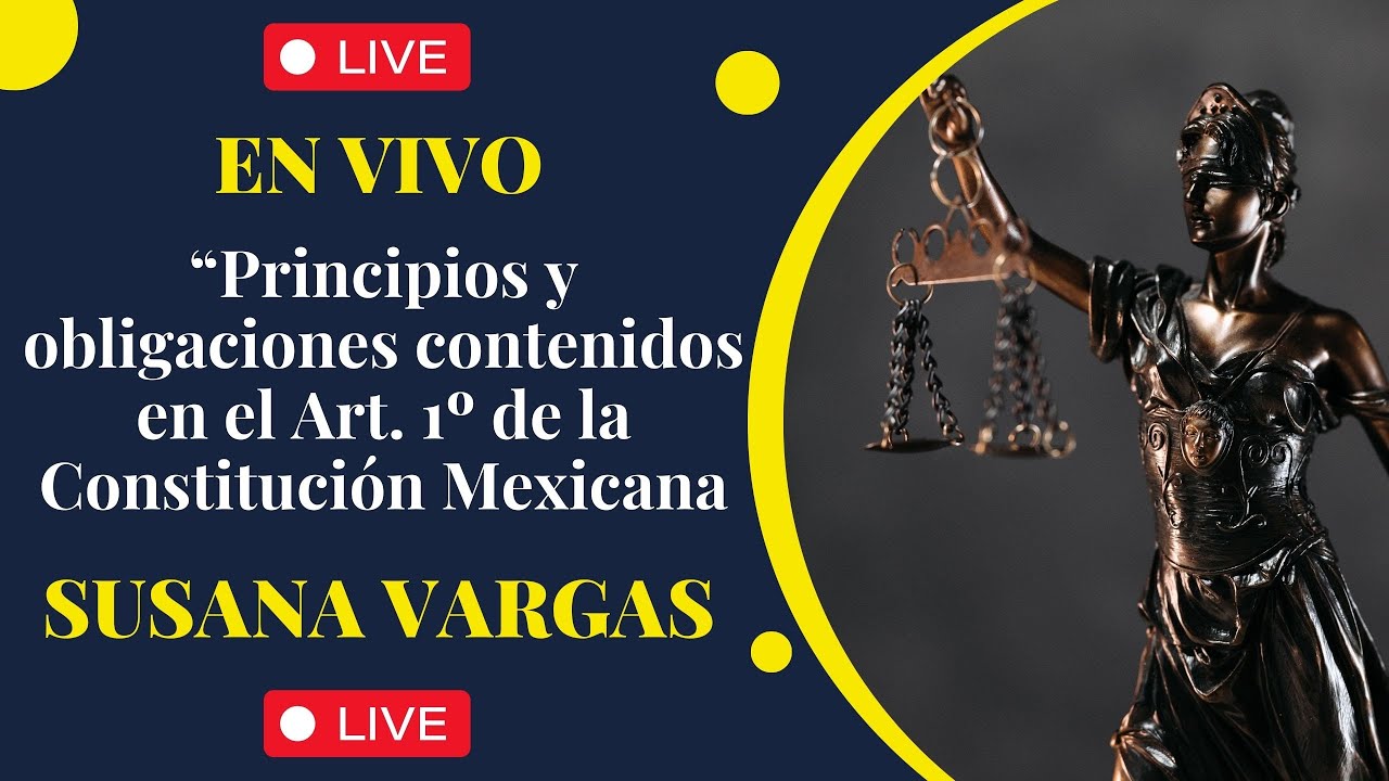 ✅⚖️📢EN VIVO✅⚖️📢Principios y obligaciones contenidos en el Art. 1º de la Constitución Mexicana✅⚖️📢