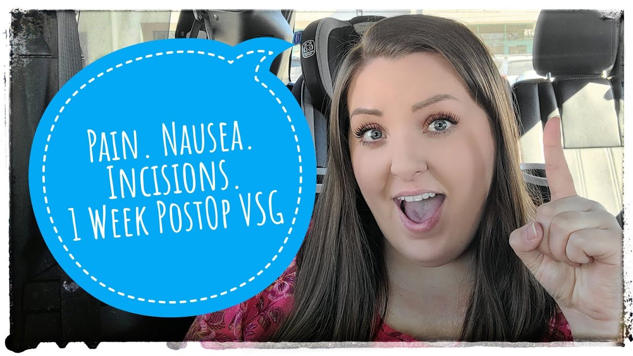 VSG | Week 1 PostOp Pain, Nausea, and Incisions