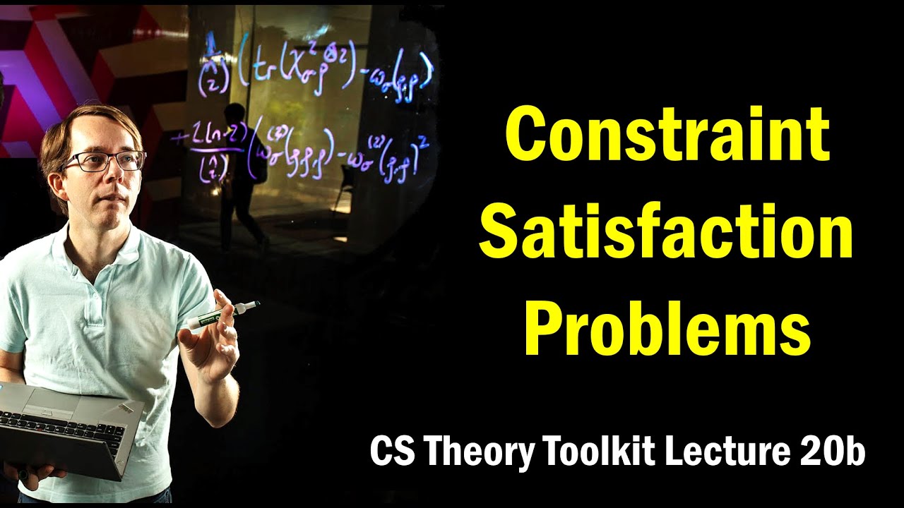 Constraint Satisfaction Problems || @ CMU || Lecture 20b of CS Theory Toolkit