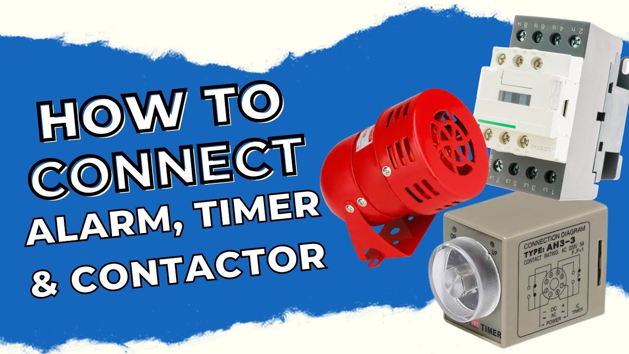 How To Connect Alarm, Timer & Contractor.