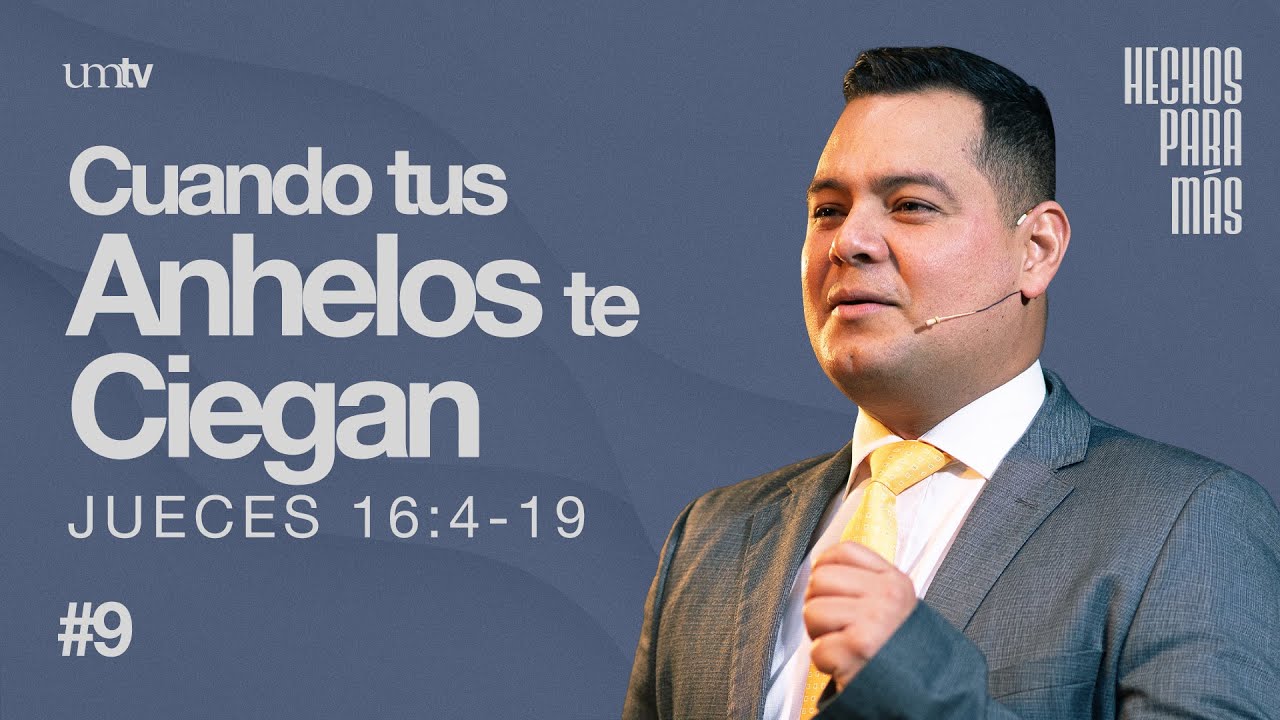 Cuando tus anhelos te ciegan | Semana de Oraci&oacute;n 