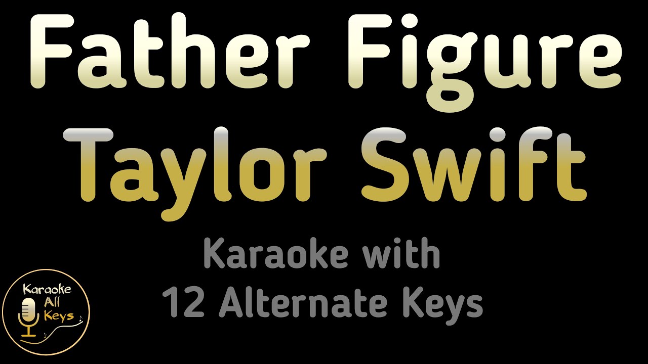 Taylor Swift - Father Figure Karaoke Instrumental Lower Higher Male & Original Key