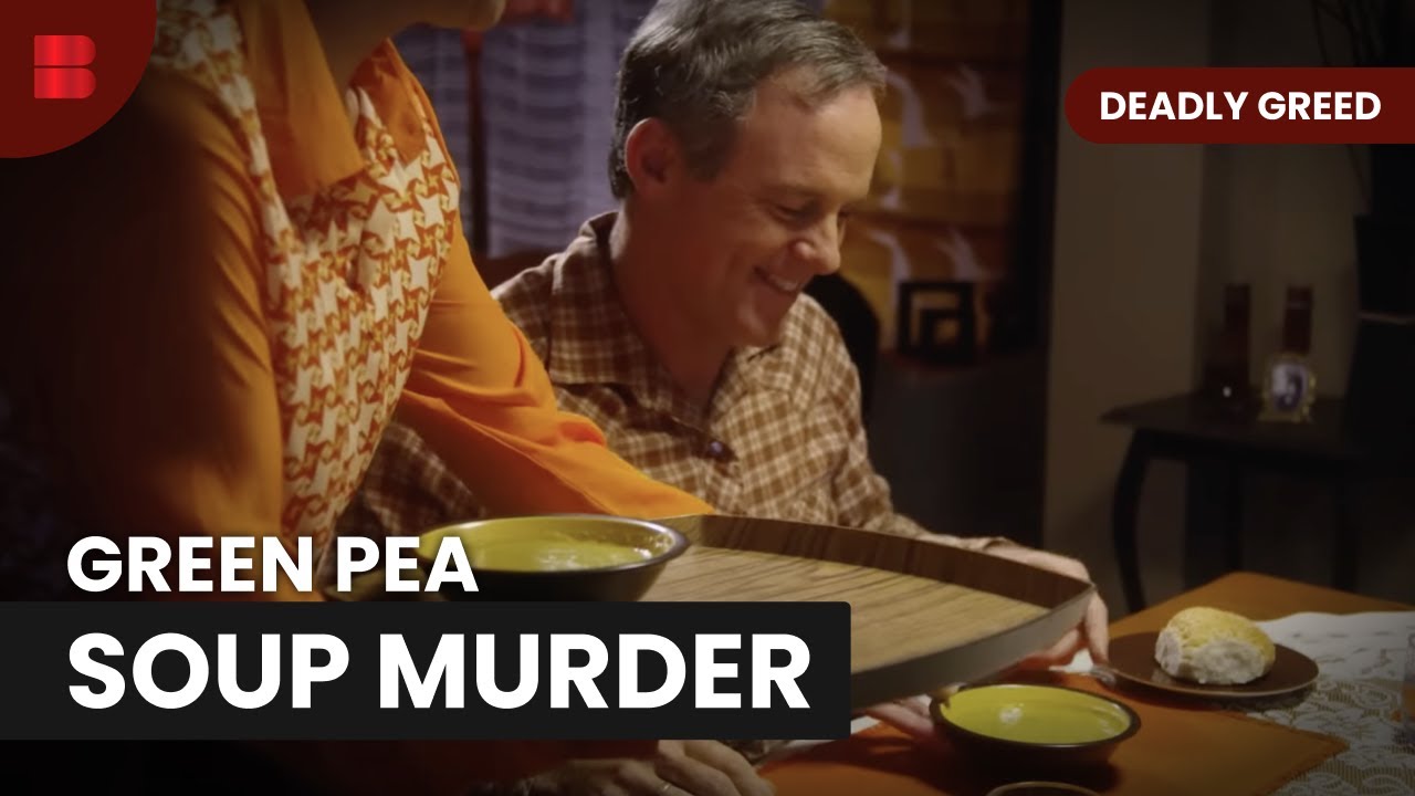 Green Pea Soup Poisoning Shocked Investigators | Deadly Greed