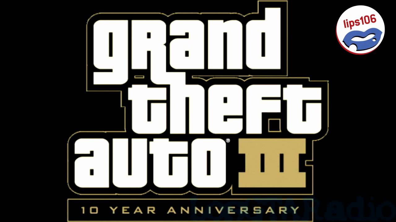 Grand Theft Auto III - Lips 106 (No Commercials)