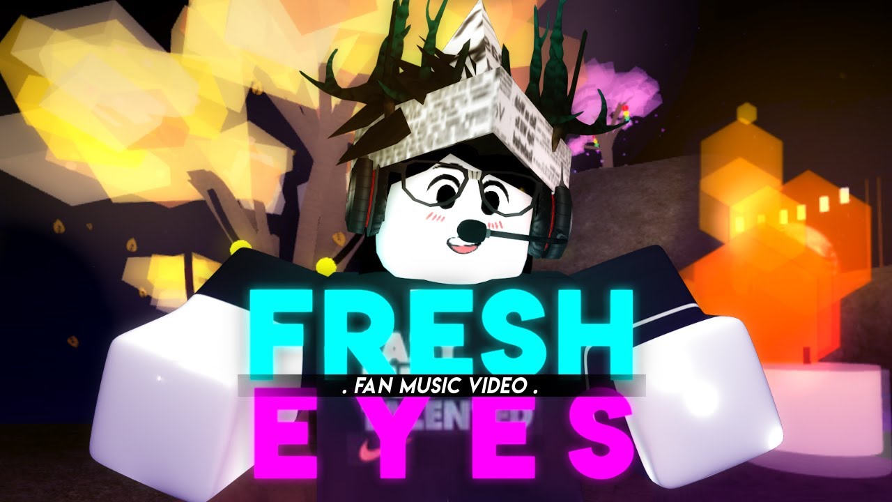 FRESH EYES | FAN MUSIC VIDEO