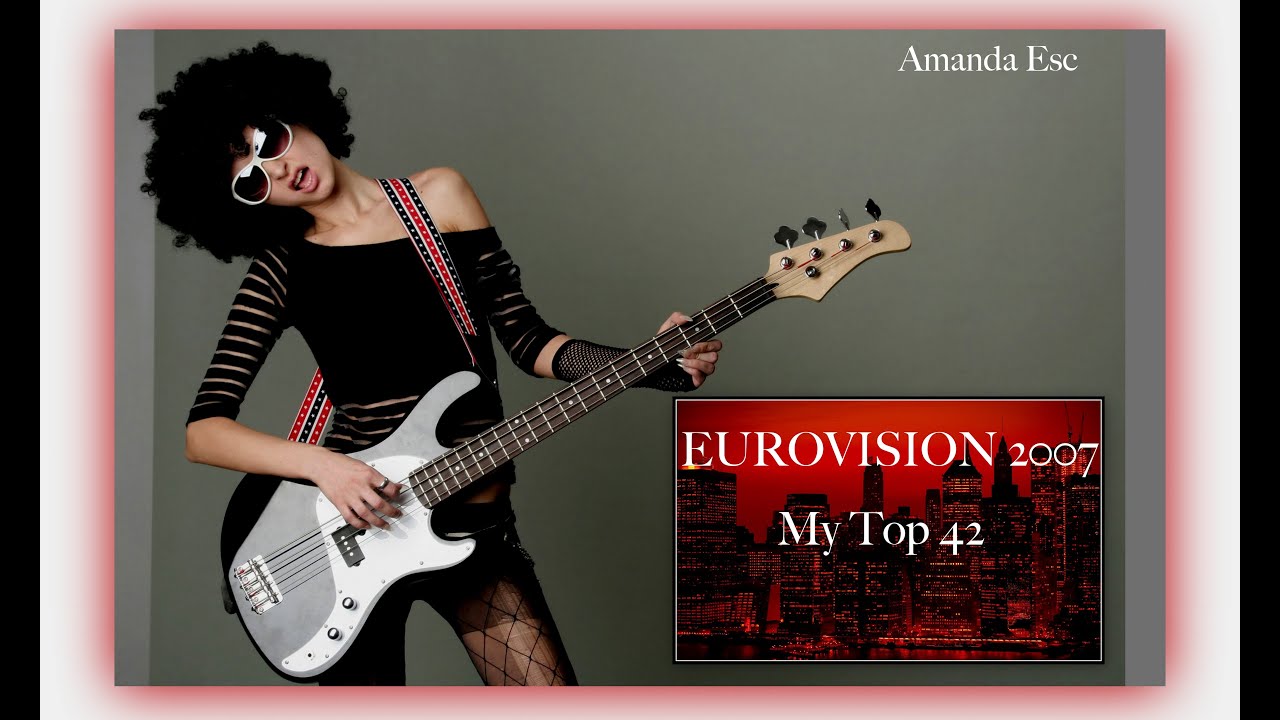 EUROVISION 2007 * My Top 42