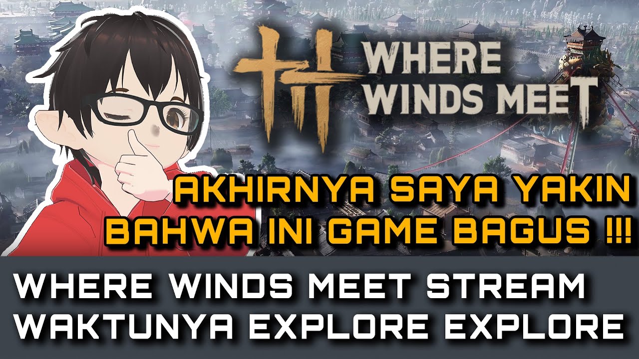 [WWM] Chill Stream Explore - Explore region setelah STORY ABSOLUTE CINEMA | #wherewindsmeet
