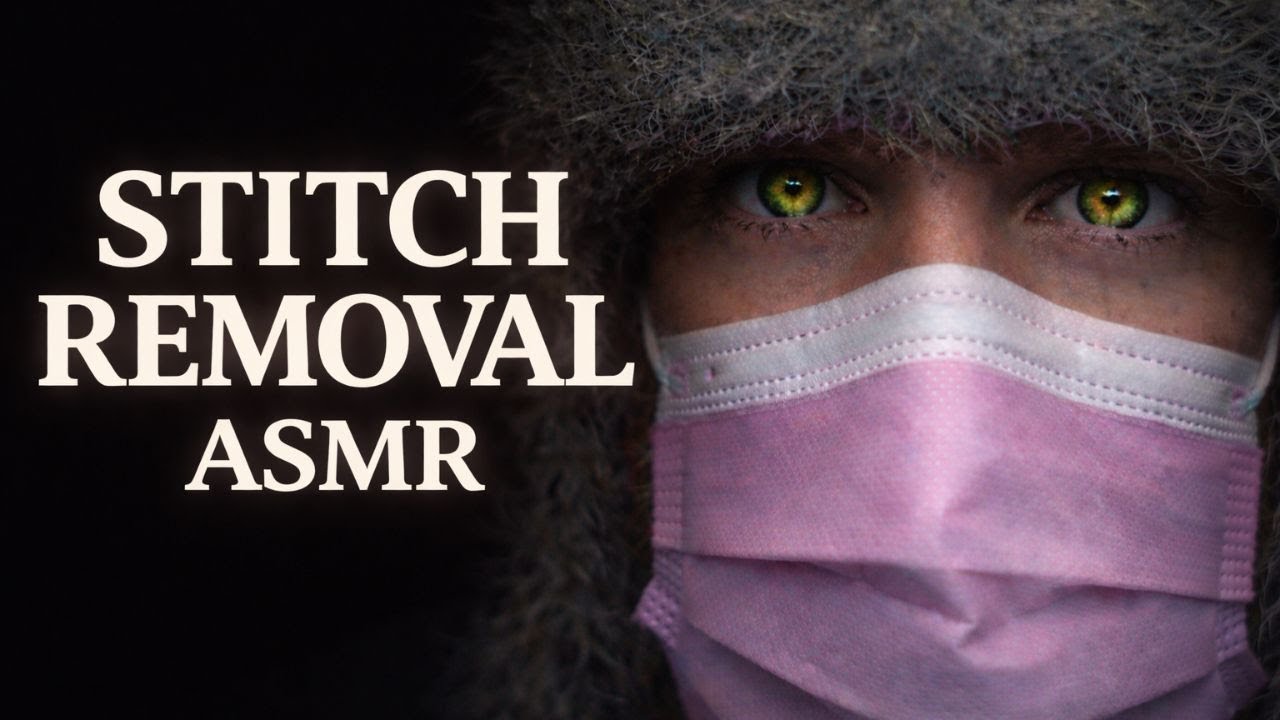 Stitch Removal ASMR | Dr. Umbra Takes Them Out Slowly