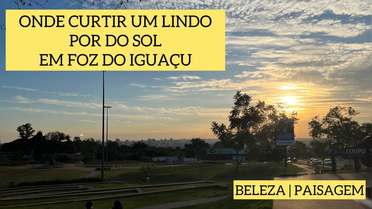 BELO POR DO SOL ☀️ | Parque, Passeio e Food Truck em Foz