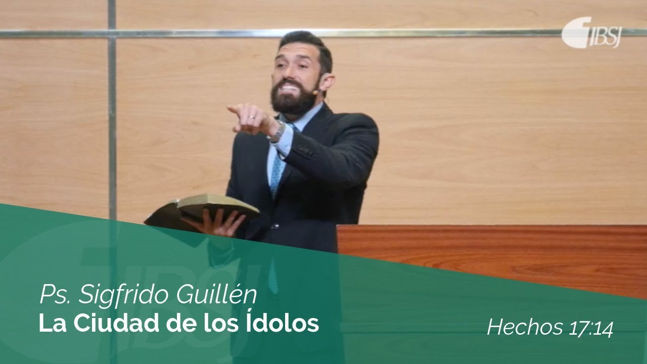 ''La Ciudad de los Ídolos''. Hechos 17:14 Ps. Sigfrido Guillén
