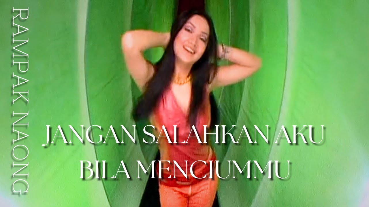 Rampak Naong - Jangan Salahkan Aku Bila Menciummu (Original 4K)