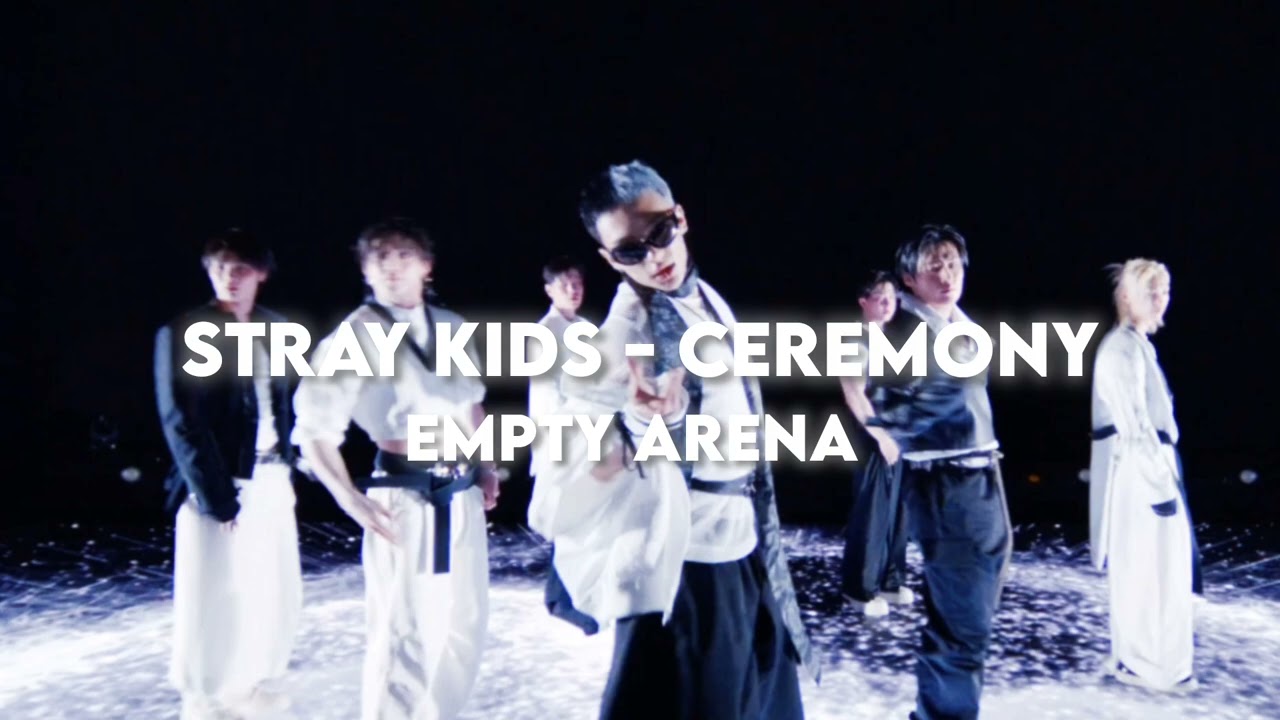 Stray Kids - Ceremony (Empty Arena)