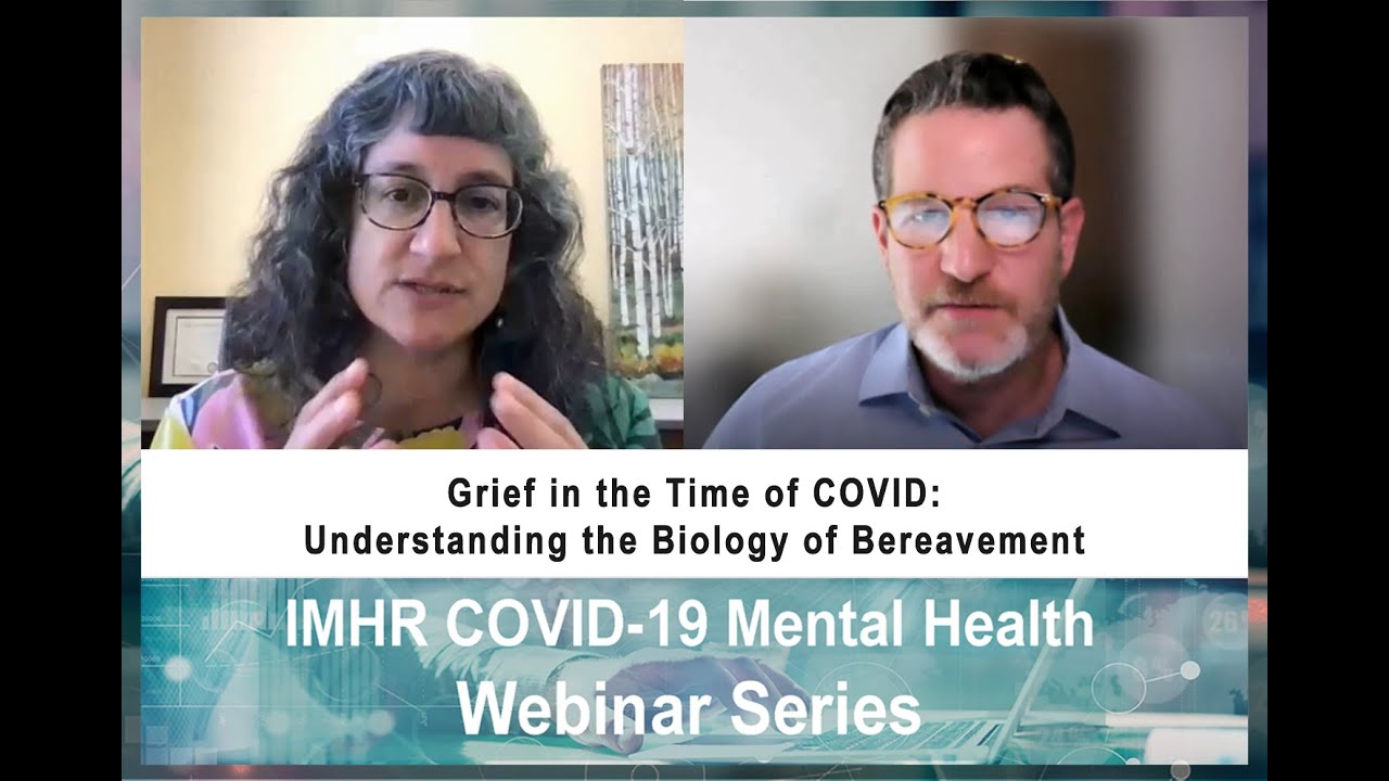 IMHR Jul 2021 Webinar - Grief in the Time of COVID: Understanding the Biology of Bereavement