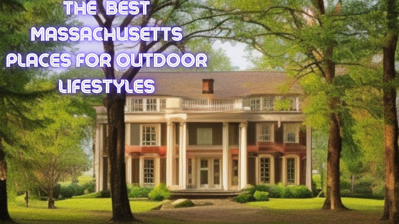 The Best Areas In Massachusetts For Outdoor Lifestyles