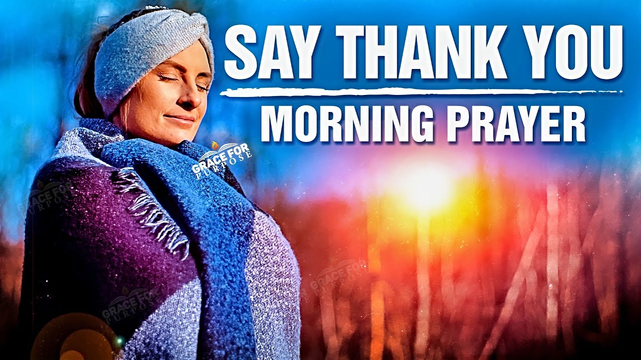Start Your Day By Saying THANK YOU! | A Powerful Morning Prayer