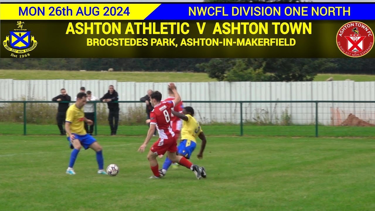 Ashton Athletic Vs Ashton Town (26.08.24)
