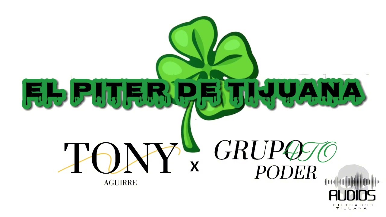 El piter de tijuana - Tony Aguirre ft Grupo 4to Poder