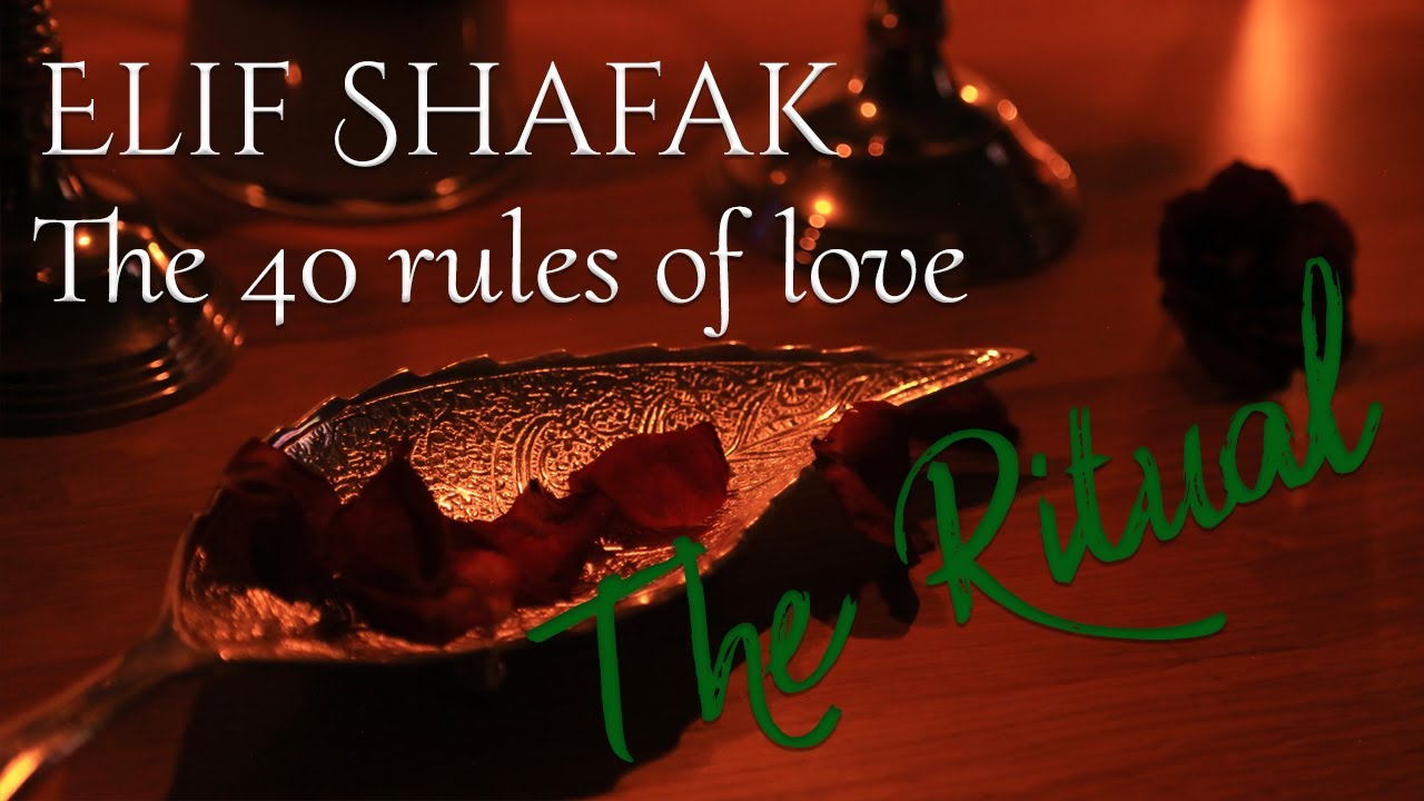 THE RITUAL : Elif Shafak, The 40 rules of love