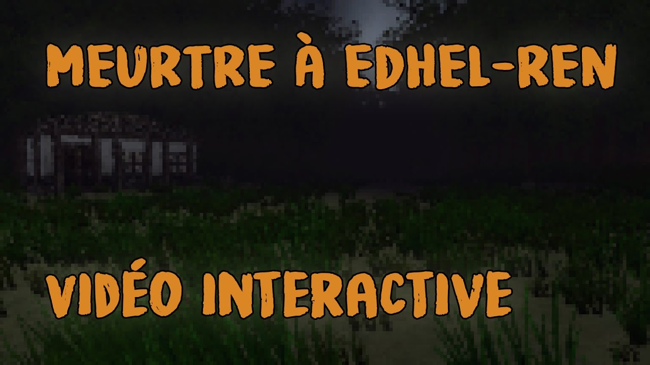 *Vid&eacute;o/conte interactif* - Meurtre &Agrave; Edhel Ren - [Igl'aie]